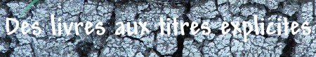 Des livres aux titres explicites